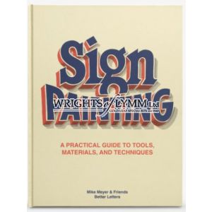 THE BETTER LETTERS BOOK OF SIGN PAINTING : A PRACTICAL GUIDE TO TOOLS, MATERIALS, AND TECHNIQUES